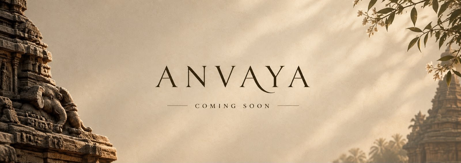 Anvaya - Coming Soon